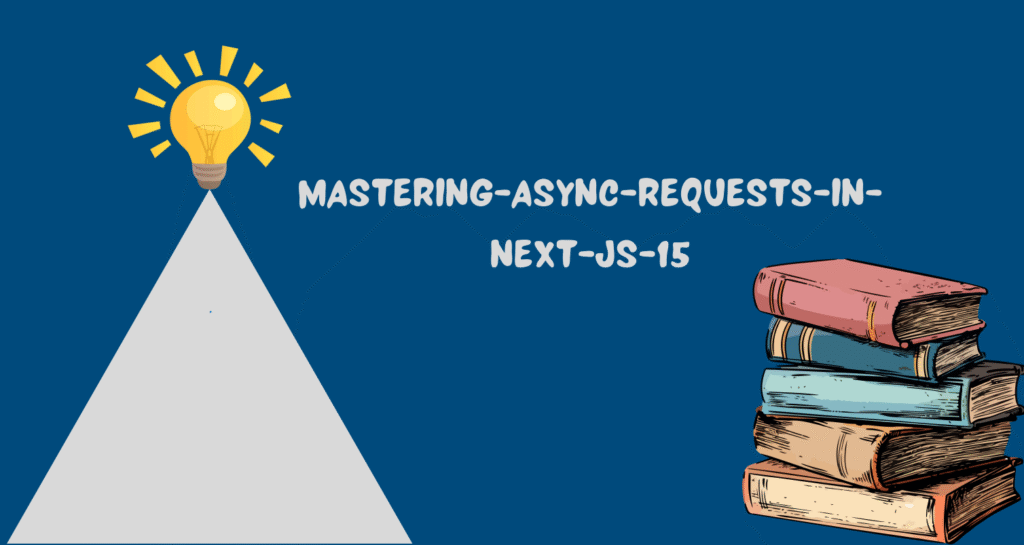 masteringg-async-requests-in-next.js-15